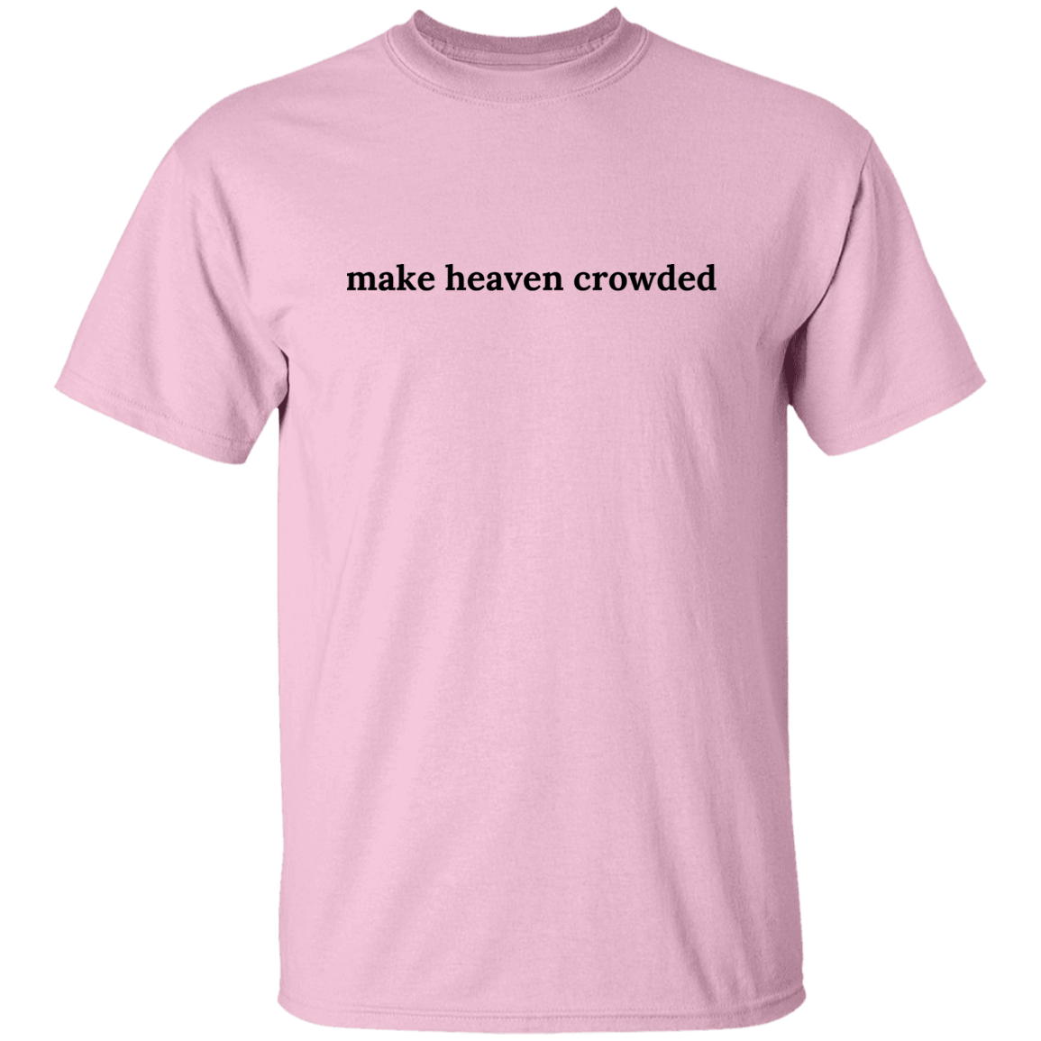 Make Heaven Crowded T-Shirt 2