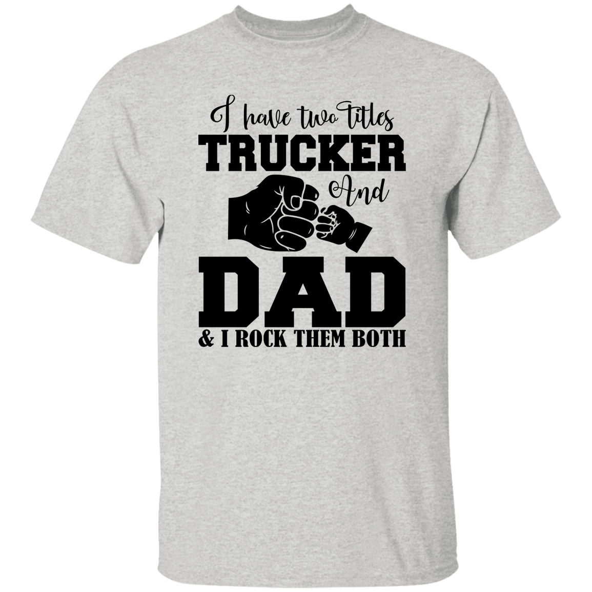 Trucker and Dad Titles | G500 5.3 oz. T-Shirt