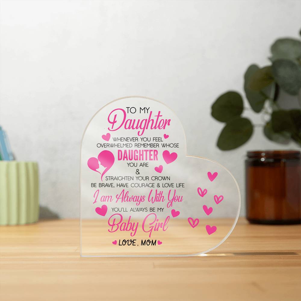 To My Daughter Acrylic Heart Plaque | Whenever You Feel Overwhelmed