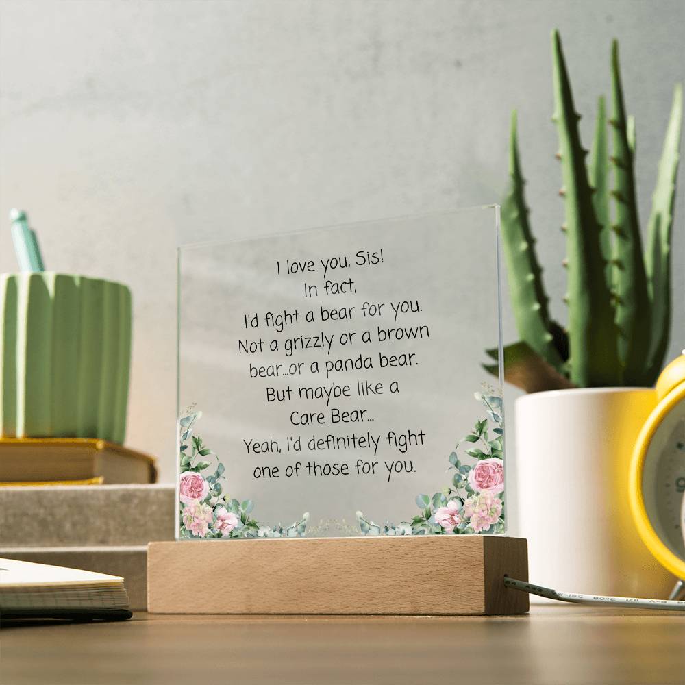 Sis, I'd Fight A Bear Acrylic Plaque