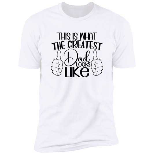 This Is What The Greatest Dad Looks Like | Z61x Premium Short Sleeve Tee (Closeout)