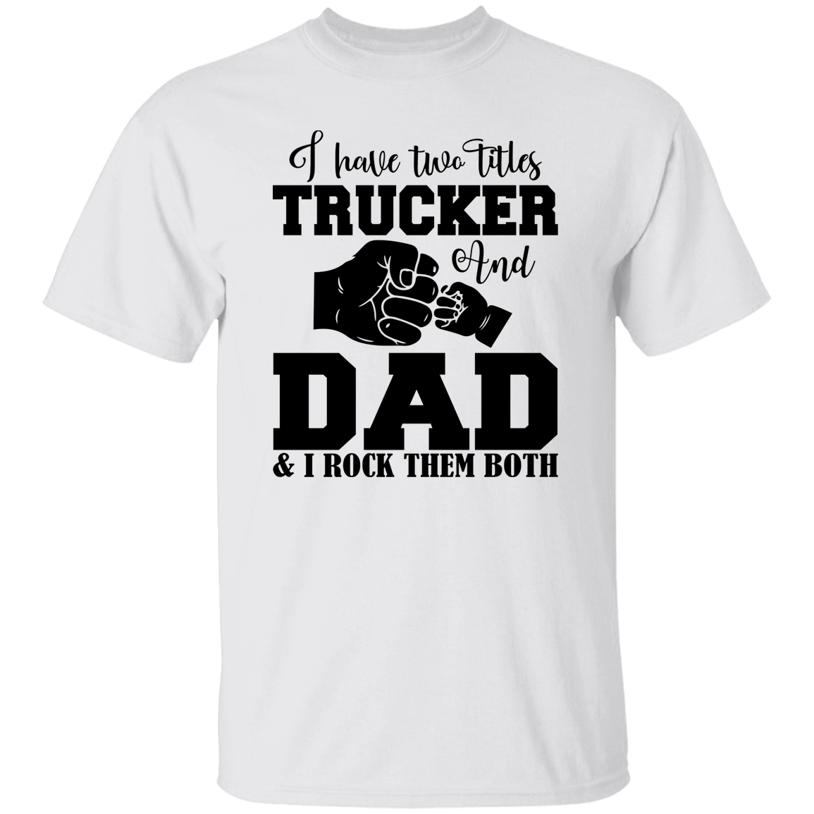 Trucker and Dad Titles | G500 5.3 oz. T-Shirt