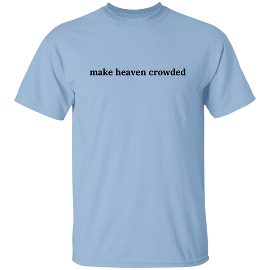 Make Heaven Crowded T-Shirt 2