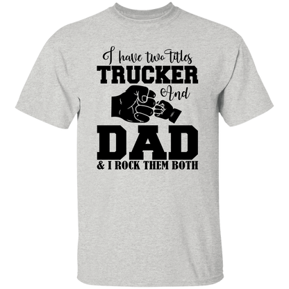 Trucker and Dad Titles | G500 5.3 oz. T-Shirt