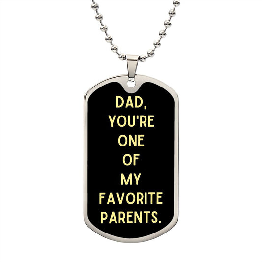 Dad, You're One Of My Favorite Parents Dog Tag