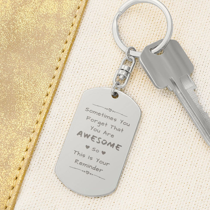 Sometimes You Forget You Are Awesome Engraved Dog Tag Keychain