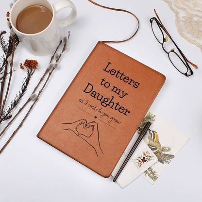 Letters To My Daughter - As I Watch You Grow, Baby or Memory Graphic Leather Journal