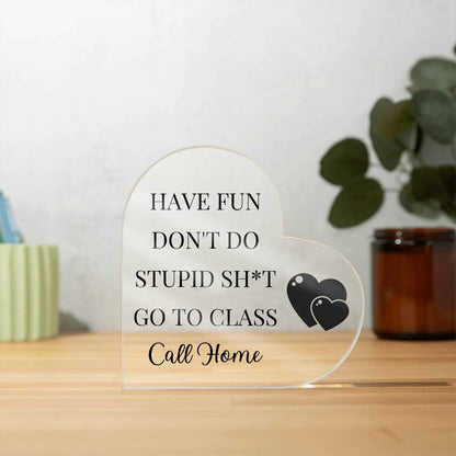 Have Fun Call Home Hearts Funny Acrylic Plaque