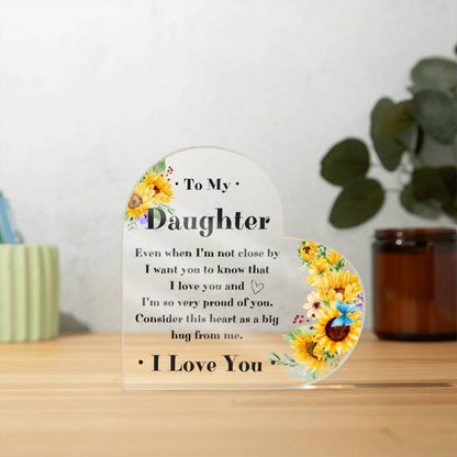 To My Daughter Heart Acrylic Plaque - Gift Idea For Daughter - Sunflower Even When I'm Not Close