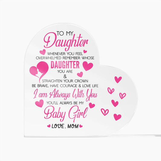 To My Daughter Acrylic Heart Plaque | Whenever You Feel Overwhelmed