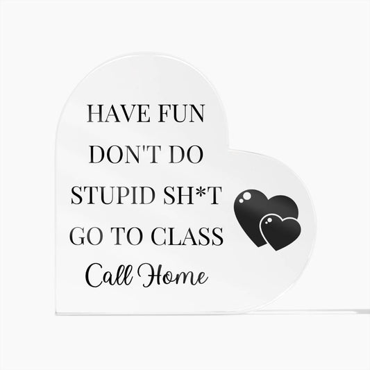 Have Fun Call Home Hearts Funny Acrylic Plaque