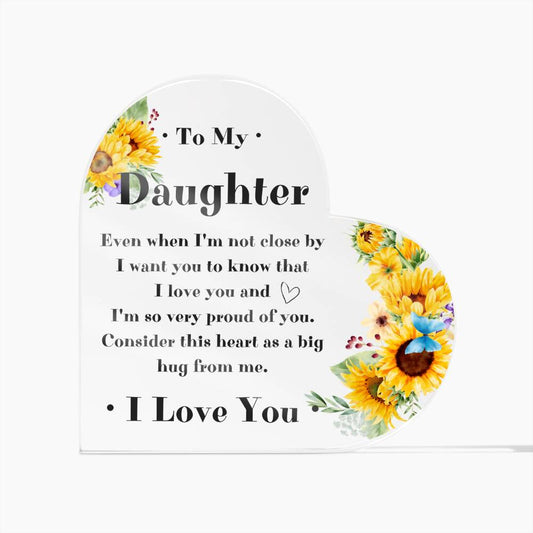 To My Daughter Heart Acrylic Plaque - Gift Idea For Daughter - Sunflower Even When I'm Not Close