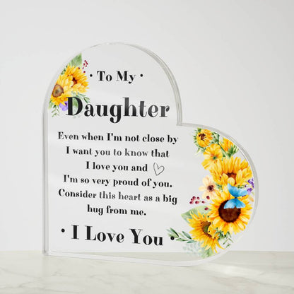 To My Daughter Heart Acrylic Plaque - Gift Idea For Daughter - Sunflower Even When I'm Not Close