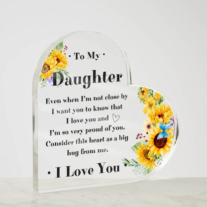 To My Daughter Heart Acrylic Plaque - Gift Idea For Daughter - Sunflower Even When I'm Not Close