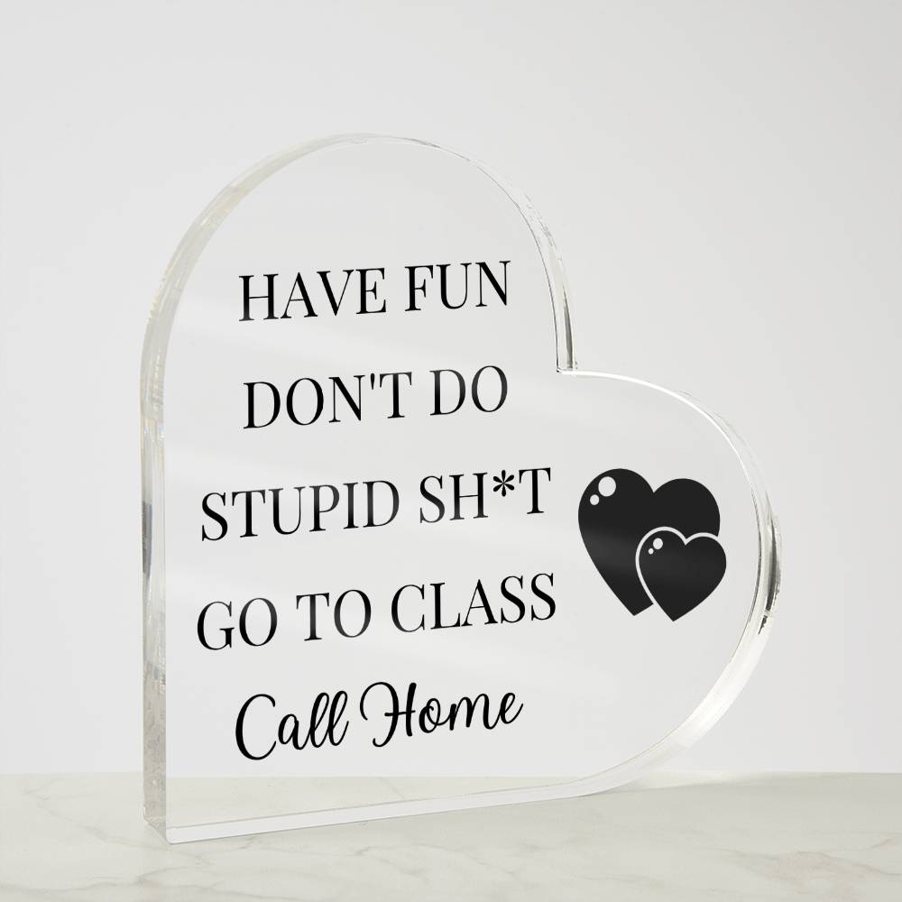 Have Fun Call Home Hearts Funny Acrylic Plaque