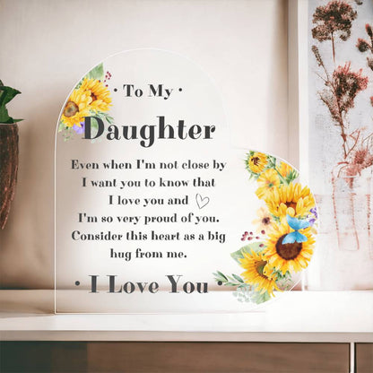 To My Daughter Heart Acrylic Plaque - Gift Idea For Daughter - Sunflower Even When I'm Not Close