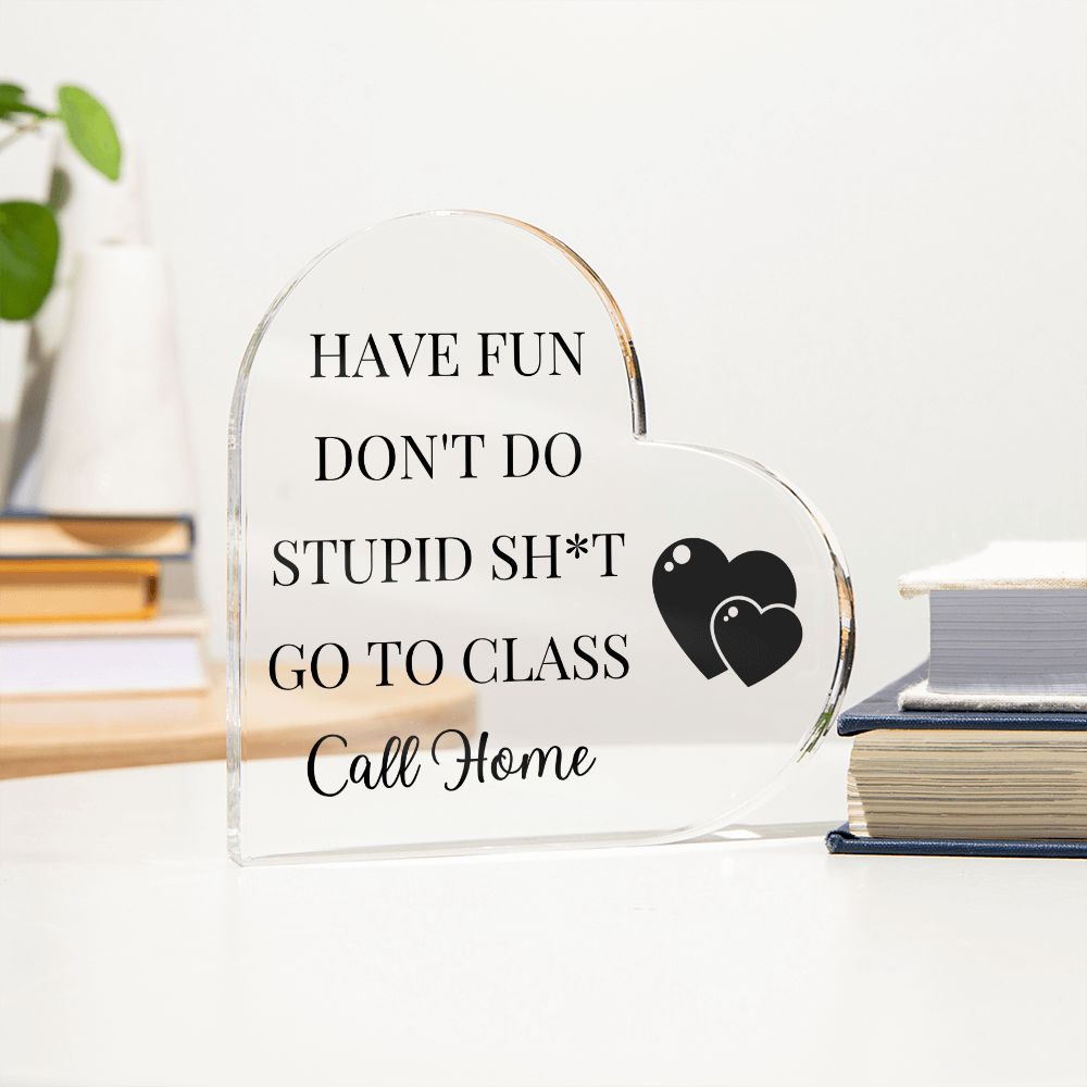 Have Fun Call Home Hearts Funny Acrylic Plaque