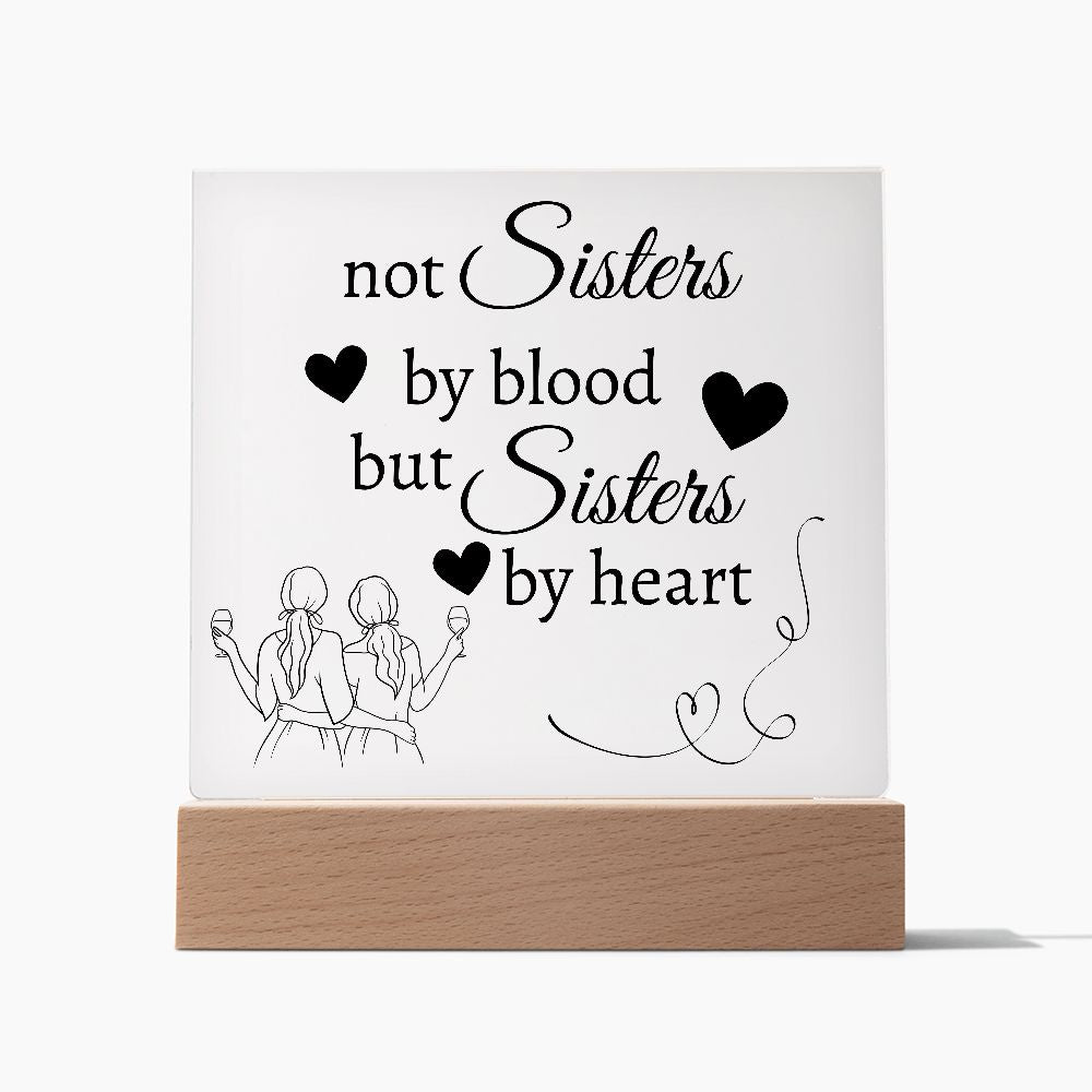 Not Sisters By Blood But Sisters By Heart Acrylic Plaque