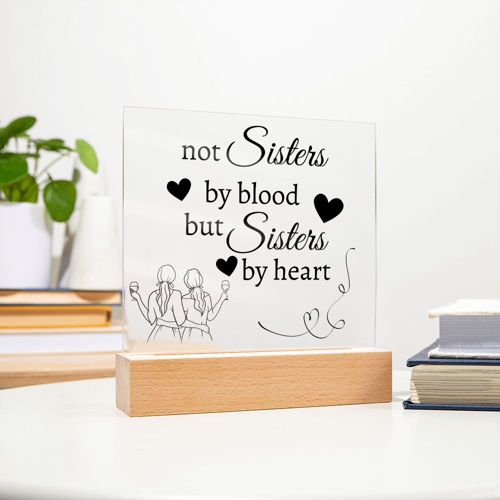 Not Sisters By Blood But Sisters By Heart Acrylic Plaque