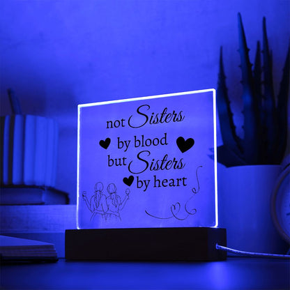 Not Sisters By Blood But Sisters By Heart Acrylic Plaque