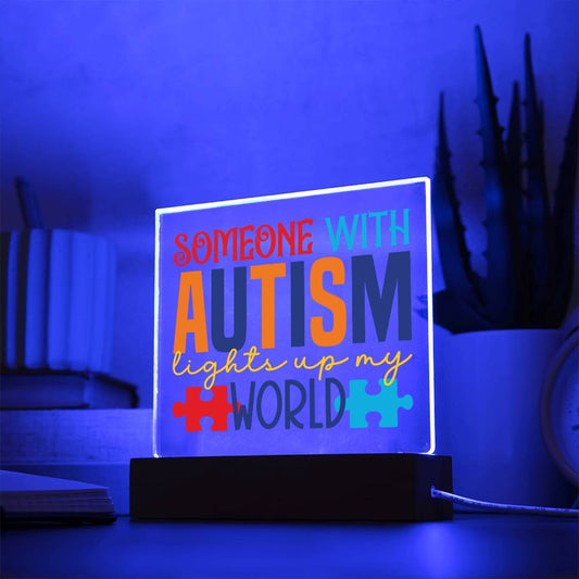 Someone With Autism Lights Up My World LED Acrylic Plaque - Autism Awareness