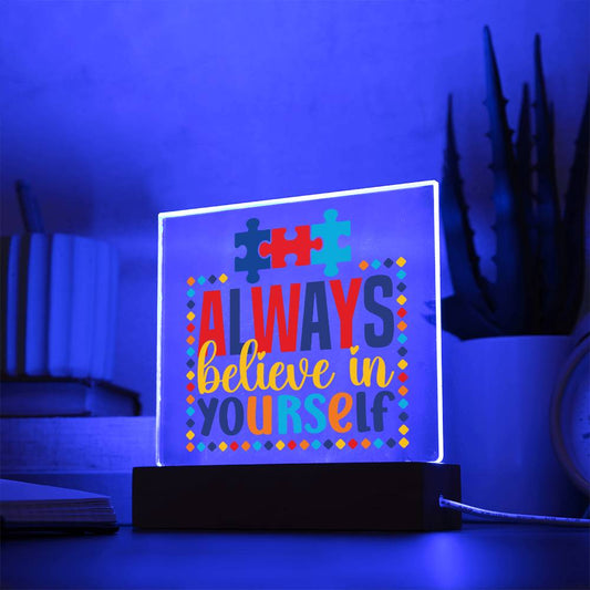 Always Believe In Yourself LED Acrylic Plaque - Autism Awareness
