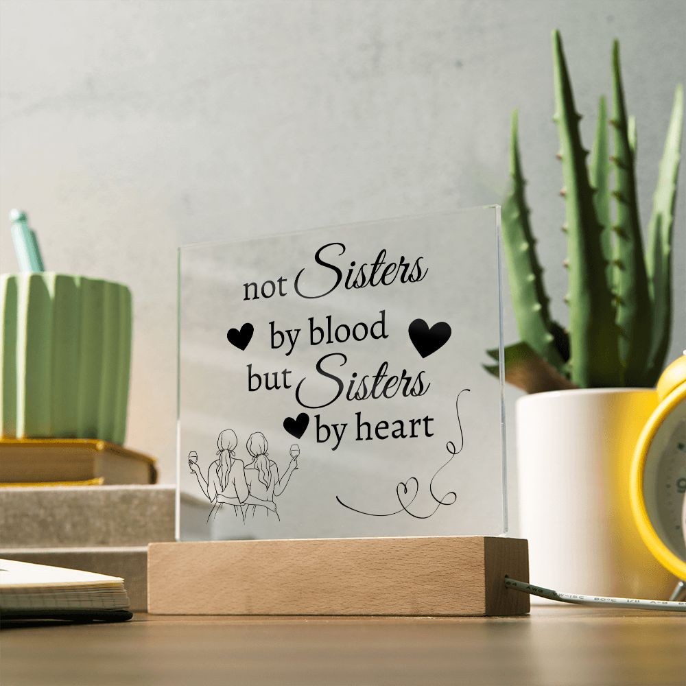 Not Sisters By Blood But Sisters By Heart Acrylic Plaque