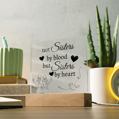 Not Sisters By Blood But Sisters By Heart Acrylic Plaque