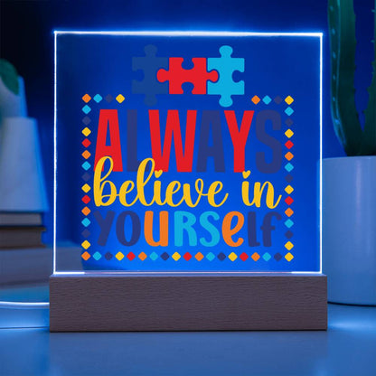 Always Believe In Yourself LED Acrylic Plaque - Autism Awareness