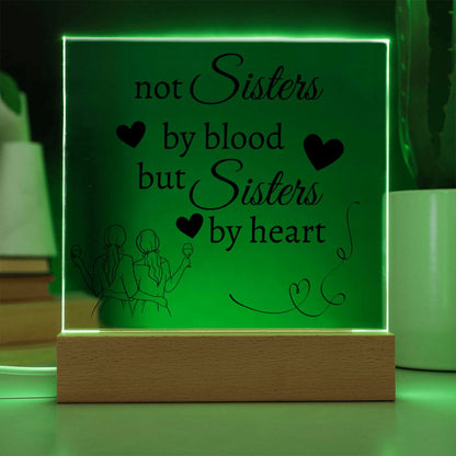 Not Sisters By Blood But Sisters By Heart Acrylic Plaque