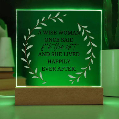 A Wise Woman Once Said Funny LED Acrylic Plaque