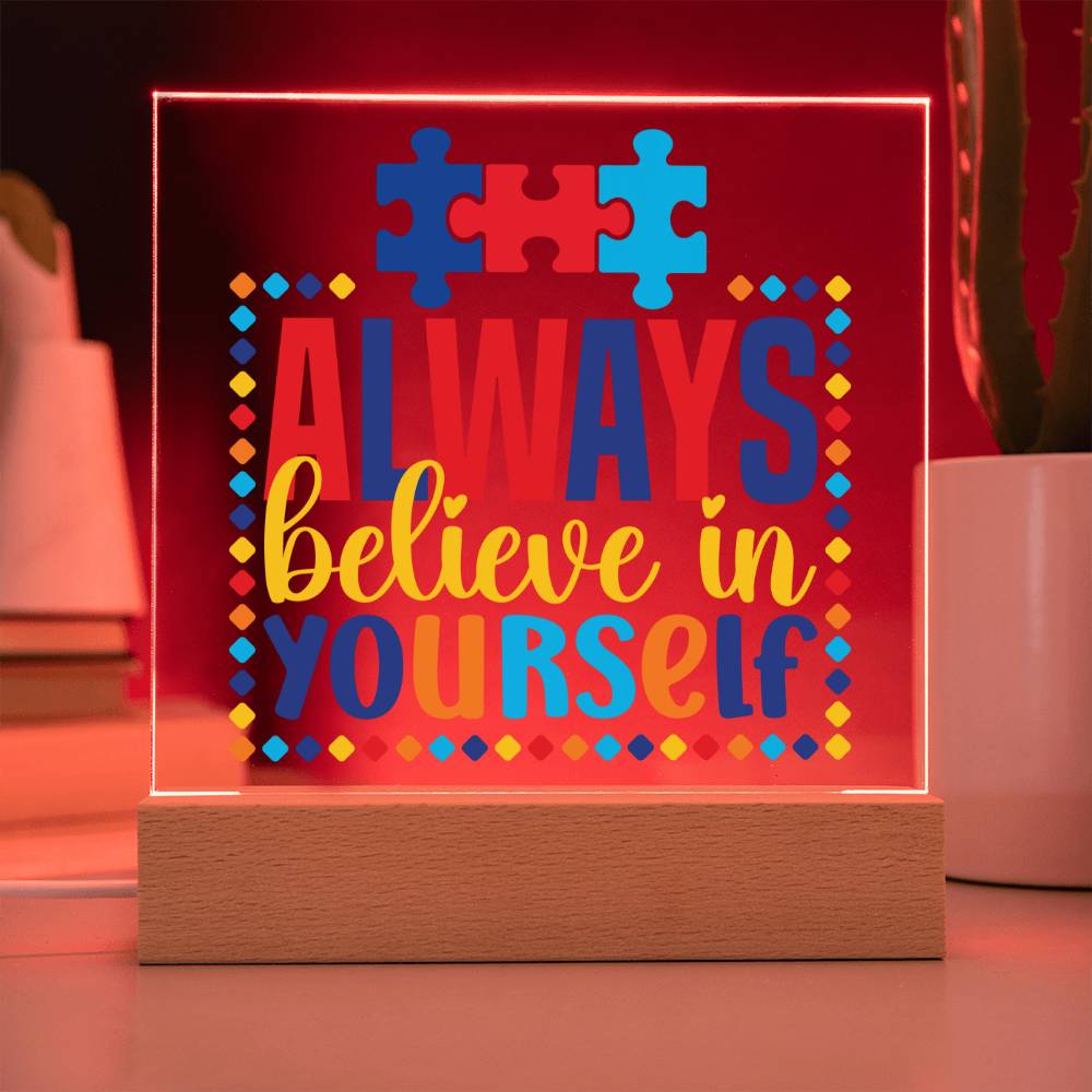 Always Believe In Yourself LED Acrylic Plaque - Autism Awareness